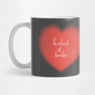 loveliest of lovelies Mug